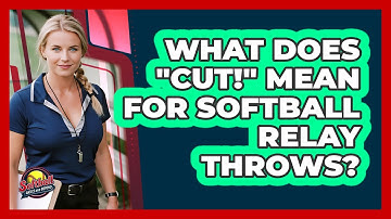 What Does "Cut!" Mean For Softball Relay Throws?