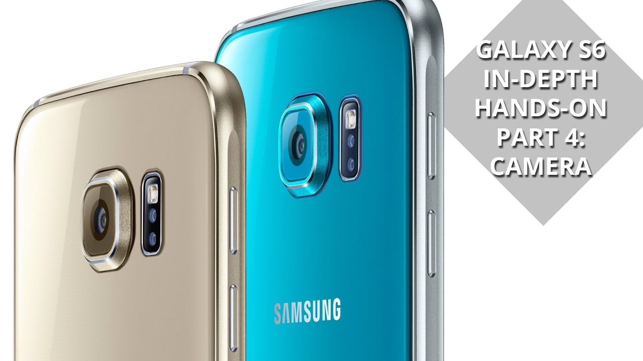 Samsung Galaxy S6 indepth handson part 4 camera YouTube