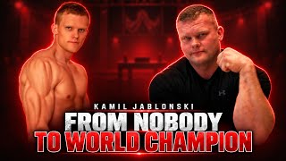 FROM NOBODY TO WORLD CHAMPION : THE RISE OF KAMIL JABLONSKI