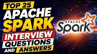 Top 25 Apache Spark Interview Questions and Answer