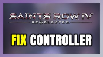How to FIX Saints Row IV: Re-Elected Controller/Gamepad Not Working on PC
