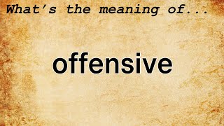 Offensive Meaning | Definition of Offensive