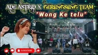 Ade Astrid - Wong Ke Telu x Gerengseng Team Bajidor