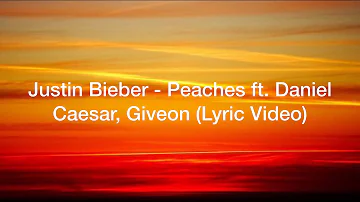 Justin Bieber - Peaches ft. Daniel Caesar, Giveon (Lyrics Video)