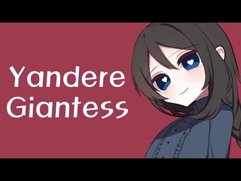 Yandere Giantess Kidnaps You (ASMR Roleplay) [F4A]