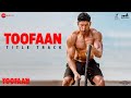 Toofaan title track  toofaan  farhan akhtar mrunal tsiddharth mshankar ehsaan loy javed akhtar