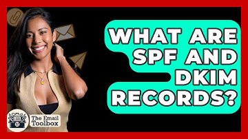 What Are SPF And DKIM Records? - TheEmailToolbox.com
