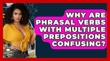 Why Are Phrasal Verbs With Multiple Prepositions Confusing? - Lexicon Lounge
