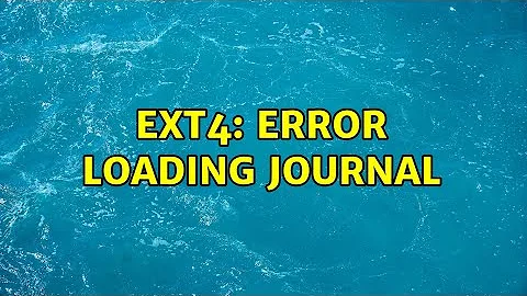 ext4: error loading journal (2 Solutions!!)