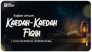 🔴[ LIVE ] 03. KAEDAH - KAEDAH FIQIH | Ustadz Abu Ghozie As - Sundawie