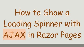 How to Show a Loading Spinner with AJAX in Razor Pages