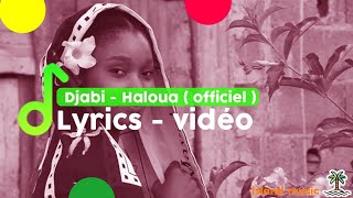 DJABI- HALOUA ( lyrics officiel )