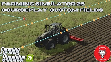 COURSEPLAY | CUSTOM FIELDS | FARMING SIMULATOR 25