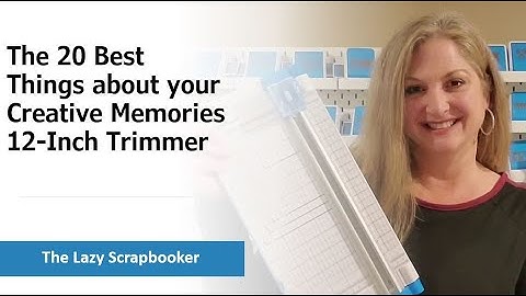 The 20 Best Things about your Creative Memories 12-Inch Trimmer