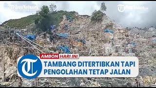 Tambang Emas Gunung Botak Sering Ditertibkan, Namun Pengolahan Tong Masih Beroperasi