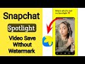 New Method How To Save Snapchat Spotlight Video Without Watermark In Gallery 2024