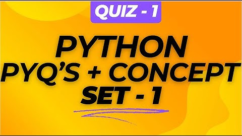 QUIZ 1| PYTHON| PYQ