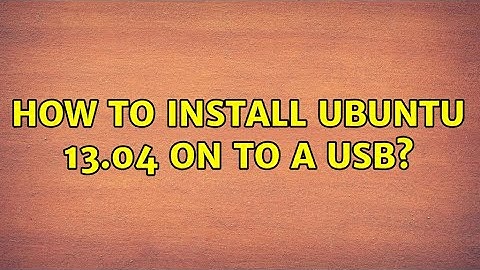 Ubuntu: How to install ubuntu 13.04 on to a usb?