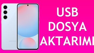 Samsung Telefon Usb Dosya Aktarımı Nasıl Yapılır?
