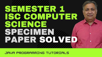 SEMESTER 1 ISC computer science specimen paper for 2022 solved
