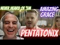 PENTATONIX | AMAZING GRACE | 1ST TIME REACTION