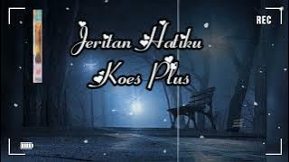 JERITAN HATIKU ( KOES PLUS )