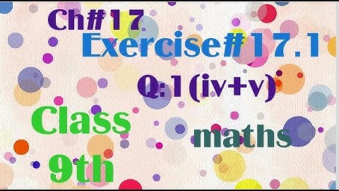 Exercise#17.1 Q1(iv+v) | class 9th maths | Education HUB with sidra