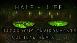Half-Life 2 OST - Hazardous Environments (Oddhead Remix)