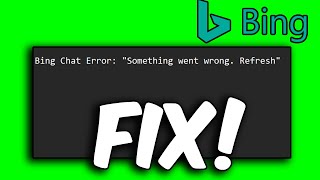 FIX Bing Chat Error: "Something went wrong. Refresh"