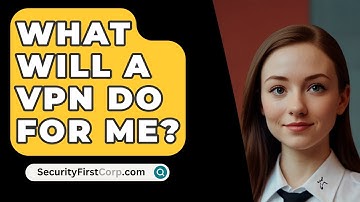 What Will A VPN Do For Me? - SecurityFirstCorp.com