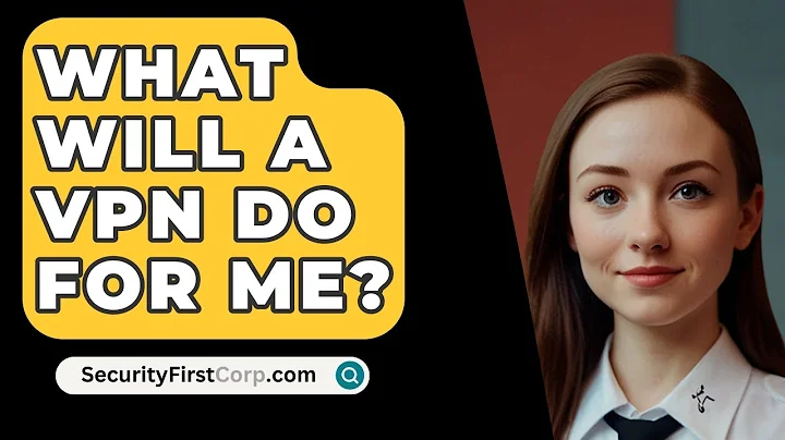 What Will A VPN Do For Me? - SecurityFirstCorp.com