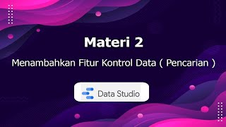 Materi Google Data Studio 2 : Menambahkan Fitur Kontrol Data