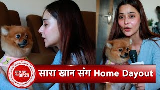Exclusive Fun Home Tour and Interaction With ‘Guilt 3’ Actress Sara Khan With SBB