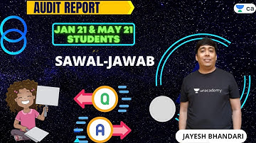 Jan 21 & May 21 | Audit Report- Sawal Jawab | Unacademy CA Intermediate Group 2 | Jayesh Bhandari