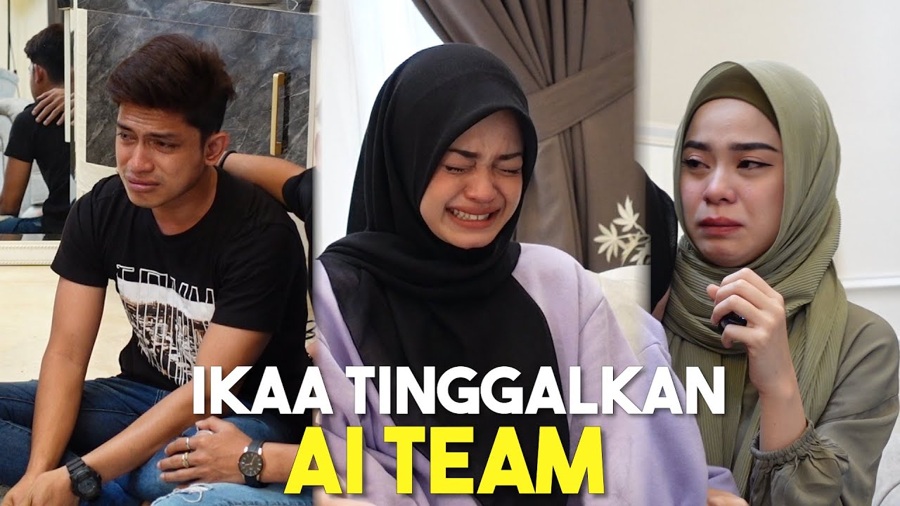 IKAA KELUAR DARI AI TEAM !!! SEMUA TERKEJUT DENGAN PEMERGIAN IKAA...