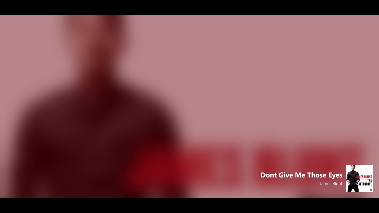James Blunt Don T Give Me Those Eyes Lyrics Deutsch