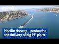 Pipelife Norway - production and delivery of big PE-pipes