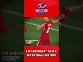 100 LEGENDARY GOL IN FOOTBALL HISTORY NO 29 #legendarygoal #bestgol #topskor #longgoal #rocketgoal