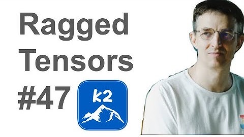 #47 Ragged Tensors