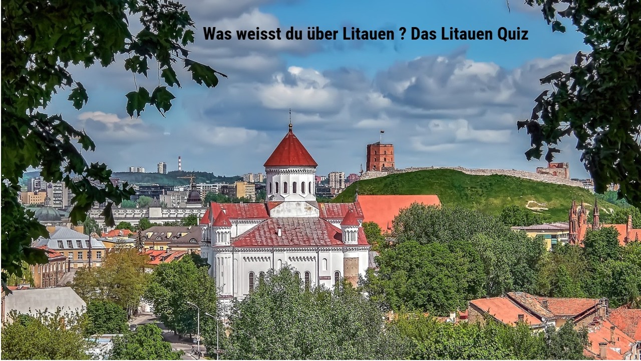 Was weißt du über Litauen? Das Litauen Quiz