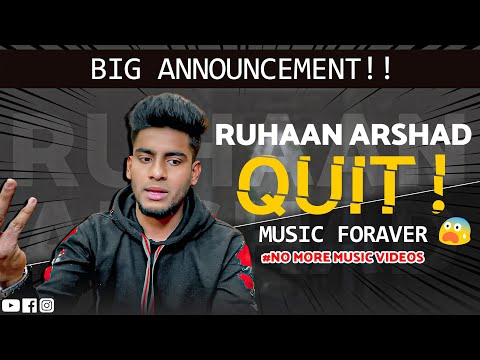 I QUIT MUSIC ?| RUHAAN ARSHAD |BIG ANNOUNCEMENT |