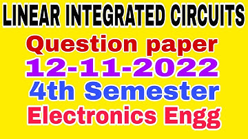 LINEAR INTEGRATED CIRCUITS||Question paper(12-11-2022)||4th Semester||Electronics Engg