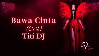 Titi DJ - Bawa Cinta (Lirik)