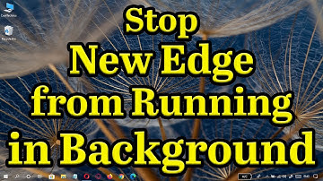 Stop New Microsoft Edge Chromium from Running in the Background