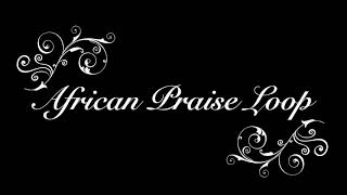 African Praise Loop