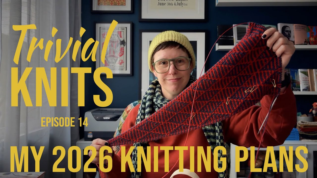 Эпизод 14 подкаста Trivial Knits — Мои планы по вязанию на 2026 год (включая мою цель «Свяжи девя...