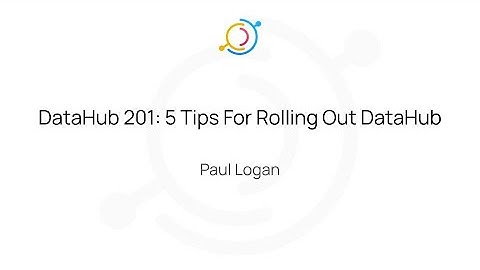 DataHub 201: Rolling out DataHub to Your Stakeholders