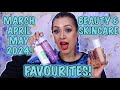 My March, April &amp; MAY 2024 Beauty &amp; Skincare Favourites