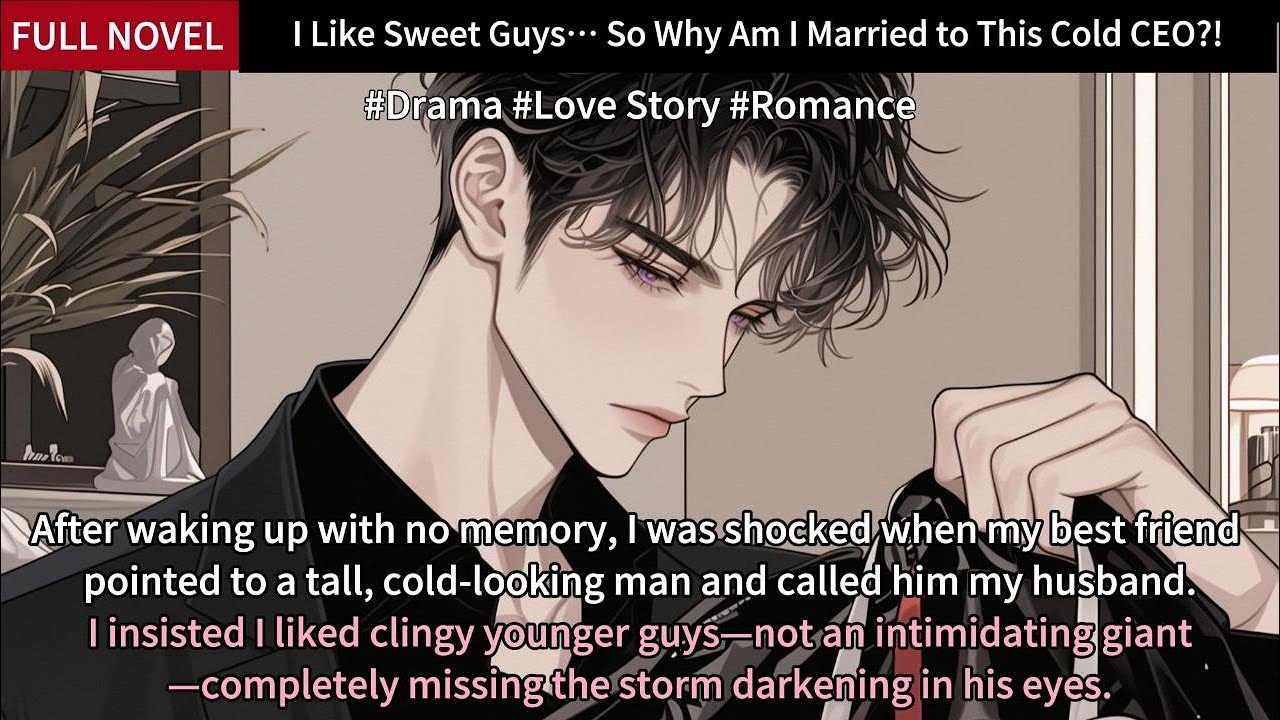 I Like Sweet Guys… So Why Am I Married to This Cold CEO?! Full Length Love Story Audiobook