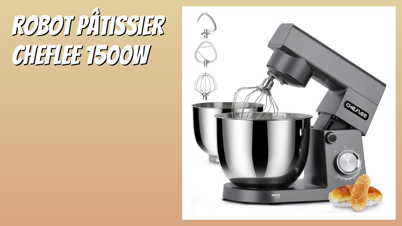 AVIS (2025) : Robot Pâtissier Cheflee 1500W. DÉTAILS
